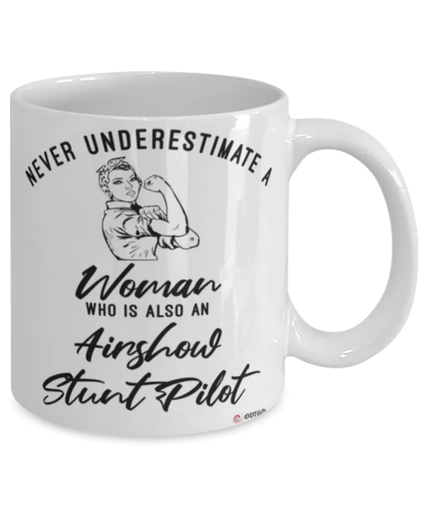 Airshow Stunt Pilot Mug Never Underestimate A Woman Who Is Also An Airshow Stunt Pilot Coffee Cup White